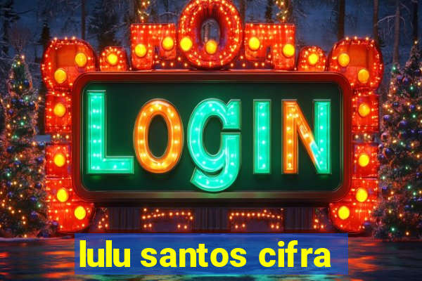 lulu santos cifra